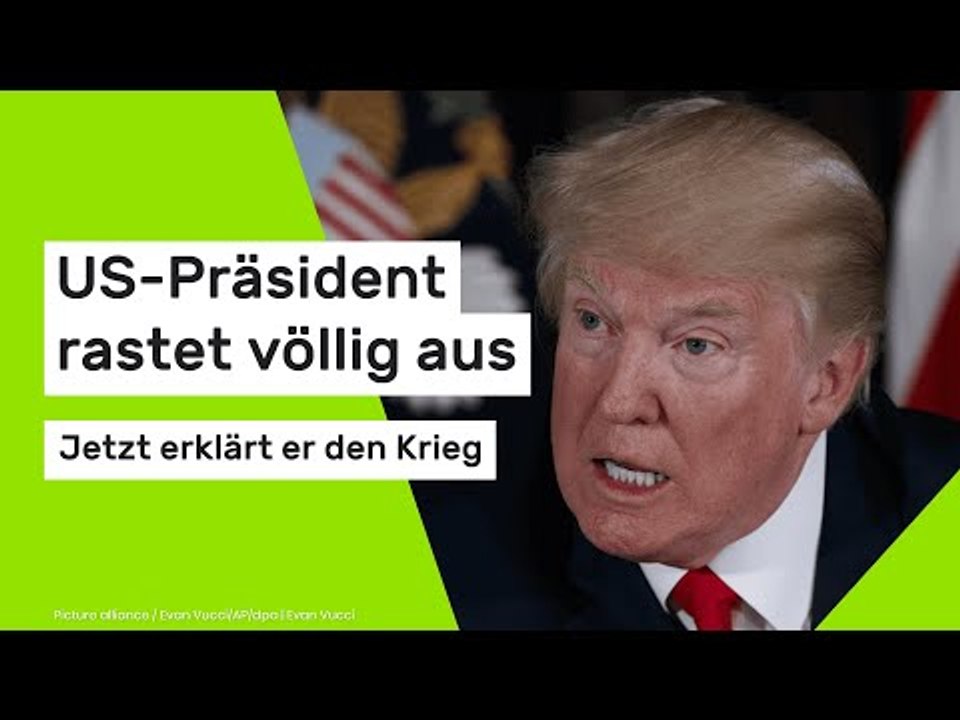 Donald Trump: Jetzt erklärt er den Krieg - US-Präsident rastet völlig aus