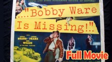 Bobby Ware Is Missing (1955) Watch HD