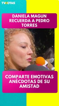 aniela Magún recuerda a Pedro Torres y comparte emotivas anécdotas de su amistad