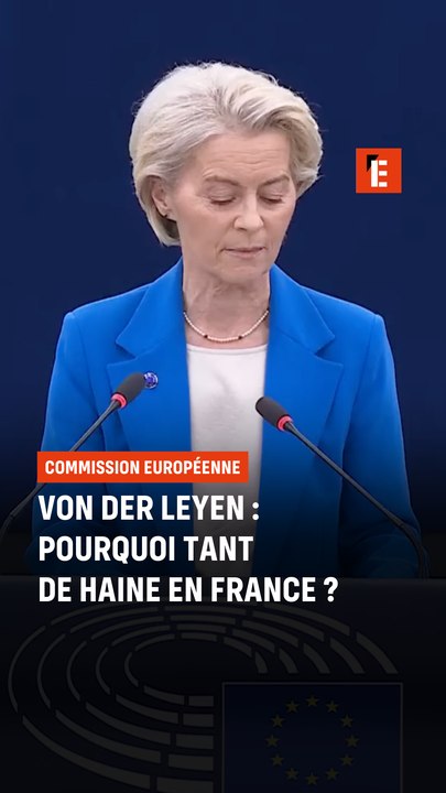 Von der Leyen : pourquoi tant de haine en France ?