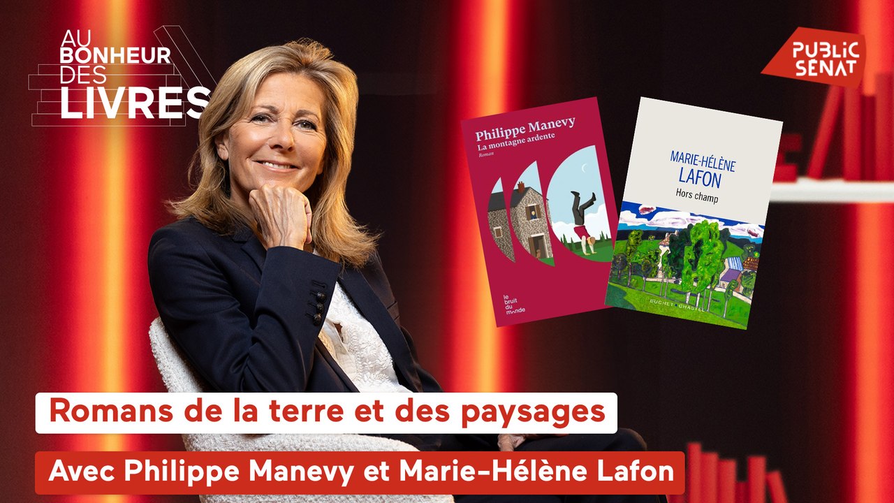 Au bonheur des livres - Romans de la terre et des paysages, avec Marie-Hélène Lafon et Philippe Manevy