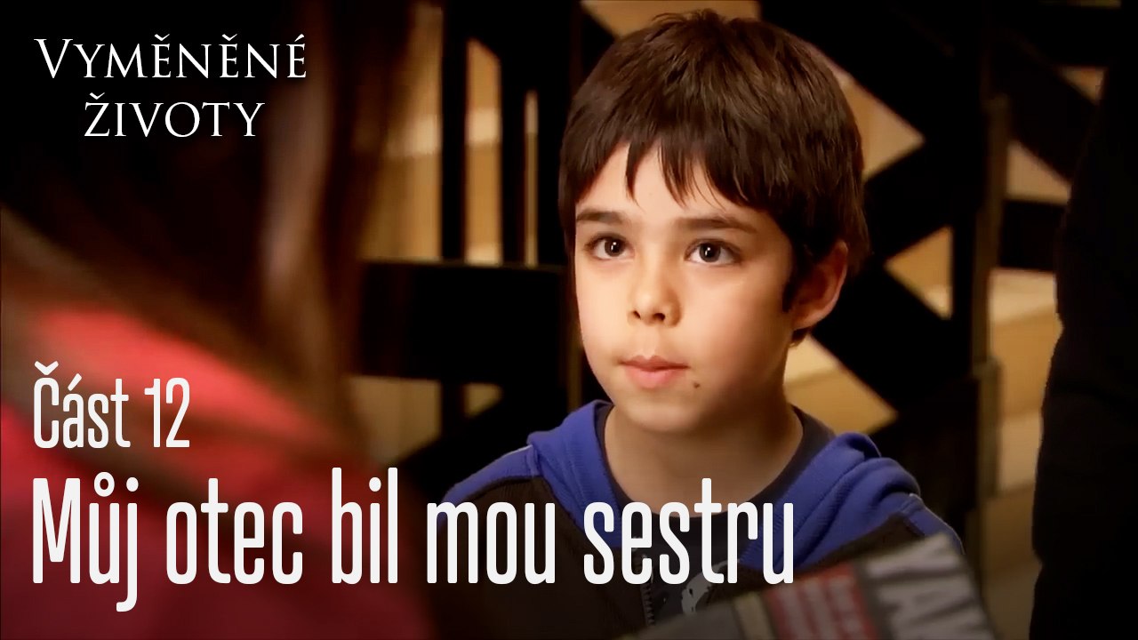Můj otec bil mou sestru - Vyměněné životy  Feriha 12.díl