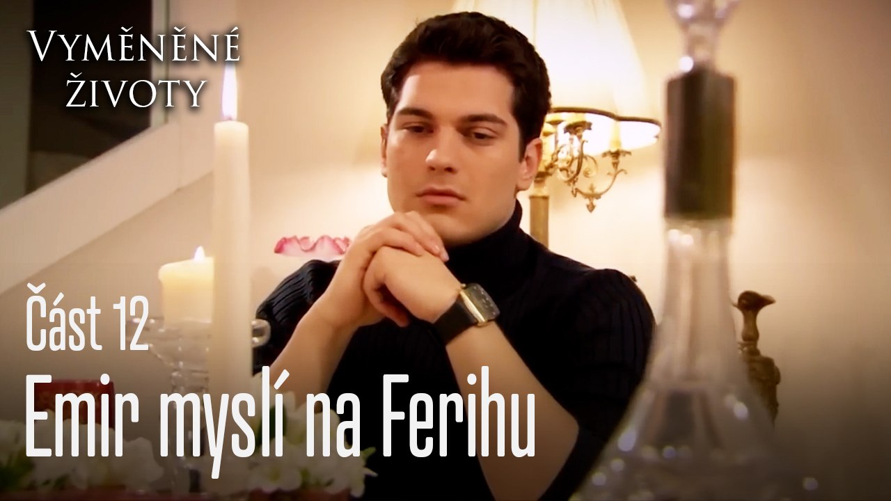 Emir myslí na Ferihu - Vyměněné životy  Feriha 12.díl
