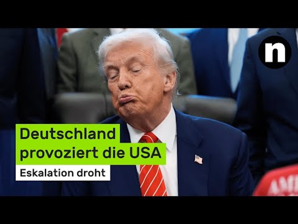 Donald Trump: Deutschland provoziert die USA – Eskalation droht