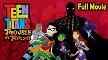 Teen Titans Trouble in Tokyo (2006) Watch HD