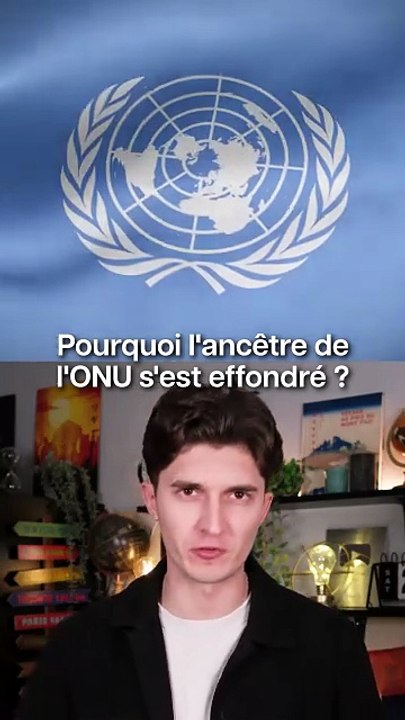 Pourquoi l’ancêtre de l’ONU s’est effondré ?