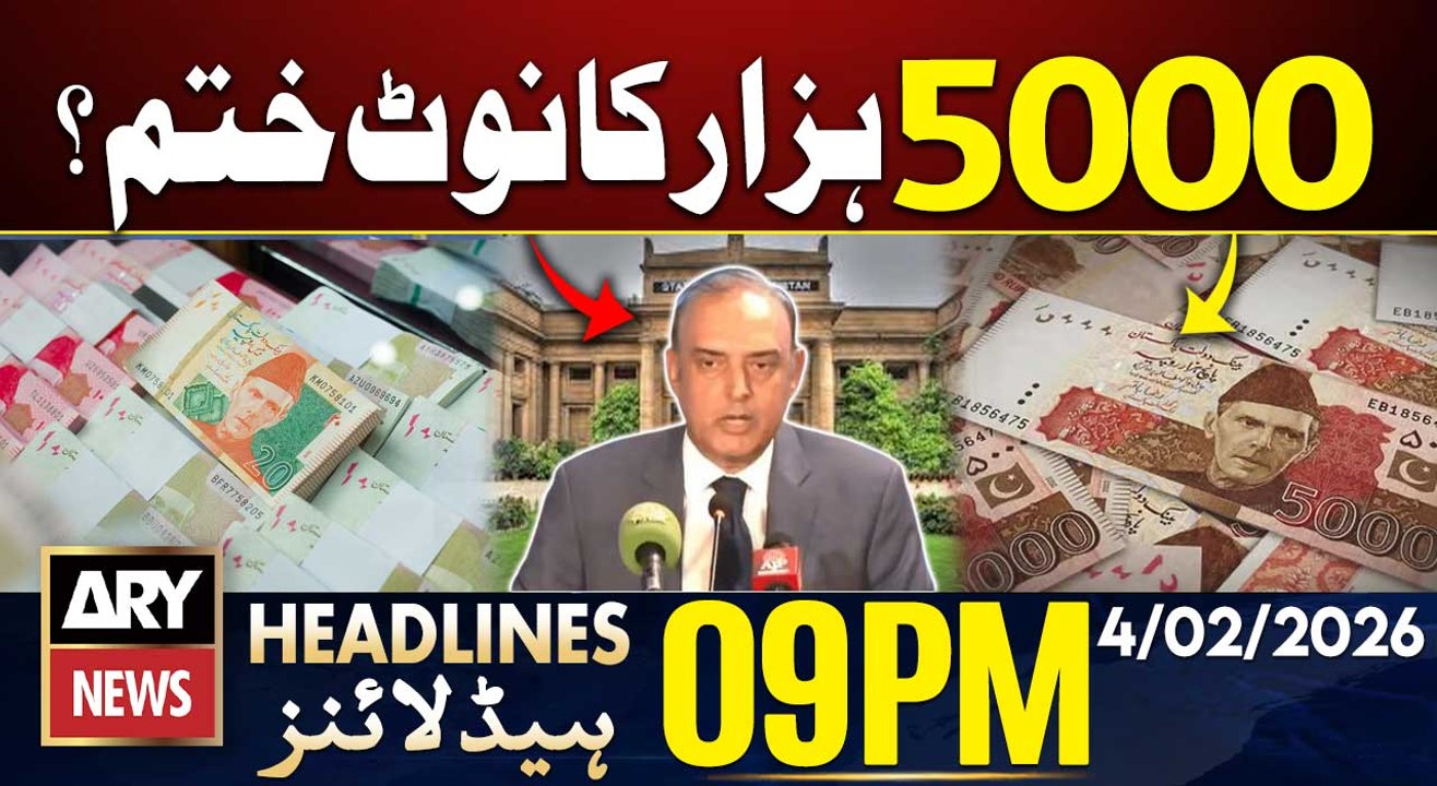 Will the 5,000 Rupee Note be phased out or not? | ARY News 9 PM Headlines | 4th Feb 2026