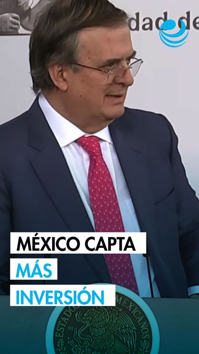 Portafolio de inversiones en México aumenta 10.6%, a 406,800 millones de dólares: Ebrard