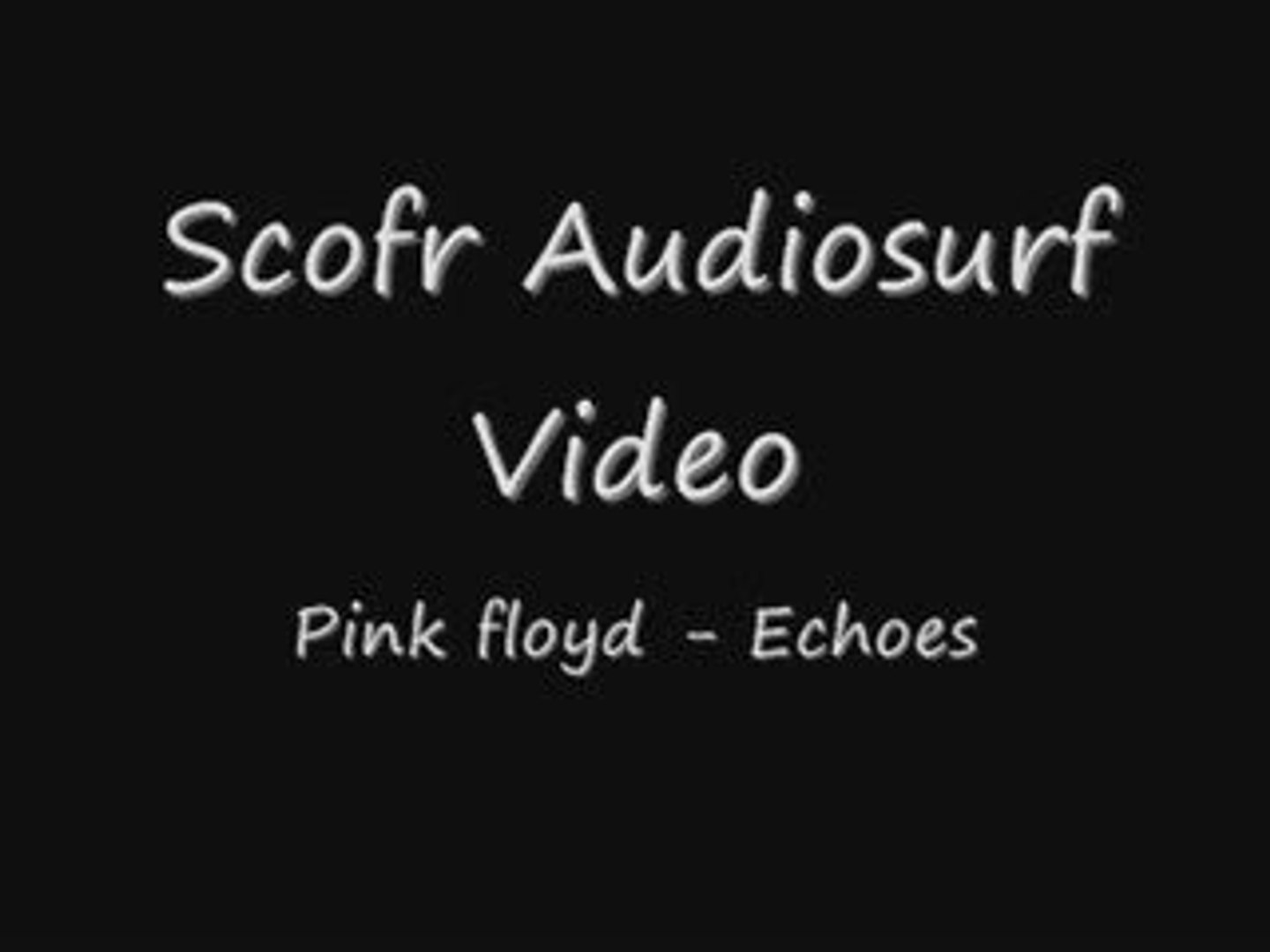 Pink floyd Echoes Audiosurf Scofr