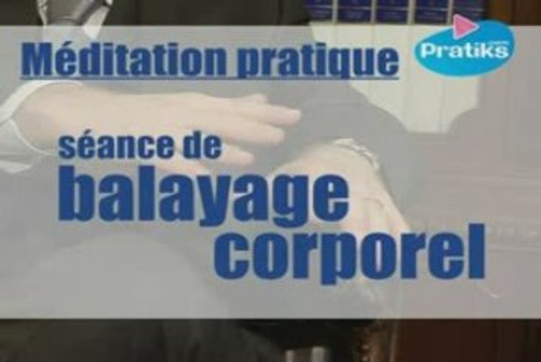 Méditation pratique - Séance de balayage corporel.