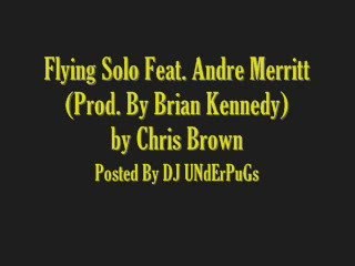 Flying Solo Feat. Andre Merritt - Chris Brown