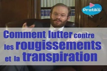 Comment lutter contre les rougissements et la transpiration.