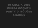 10 aralık 2008 Bursa Gocmen Party 4.Bolum.1.SAHNE
