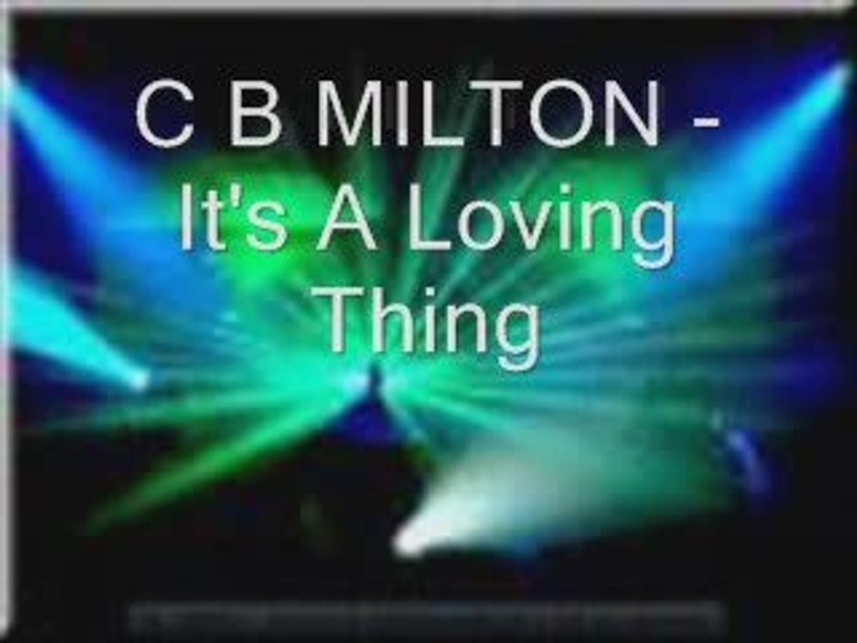 C B MILTON - It_s A Loving Thing (continental club mix)