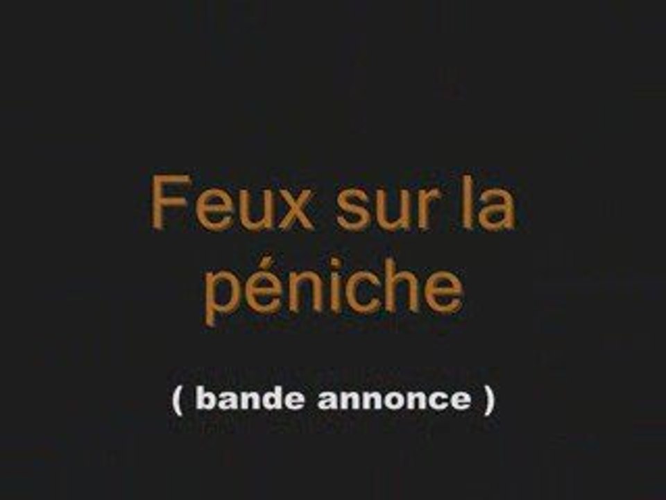 Feux sur la peniche ( bande annonce )