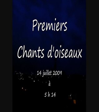Premiers chants d'oiseaux le14 juillet 2009 à 5h14