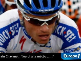 Sylvain Chavanel : "Merci à la météo !"