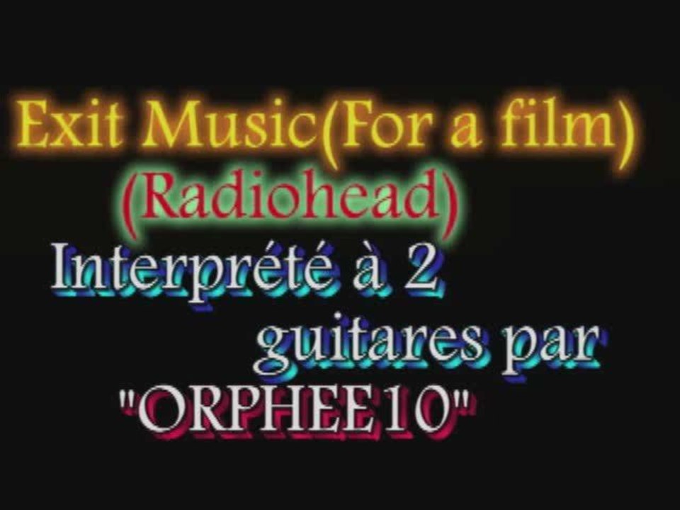Exit Music(for a film)(Radiohead)(arrgt.à 2 guitares)