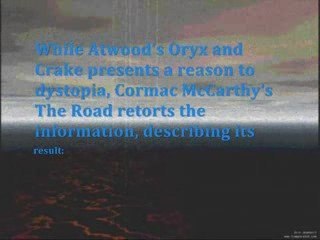Oryx and Crake [and] The Road