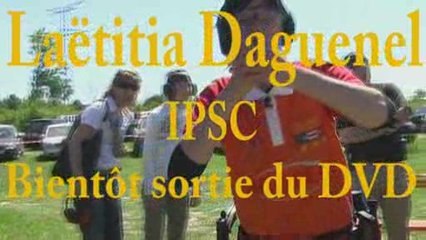 " Laëtitia Daguenel IPSC 2009" Teaser du DVD