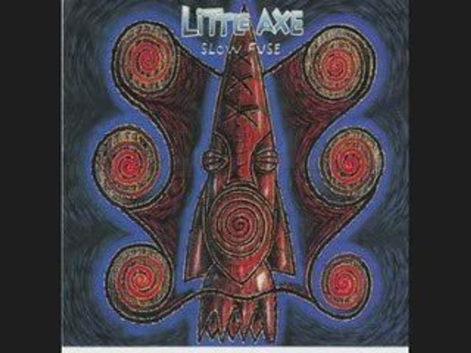 Little Axe - Slow Fuse