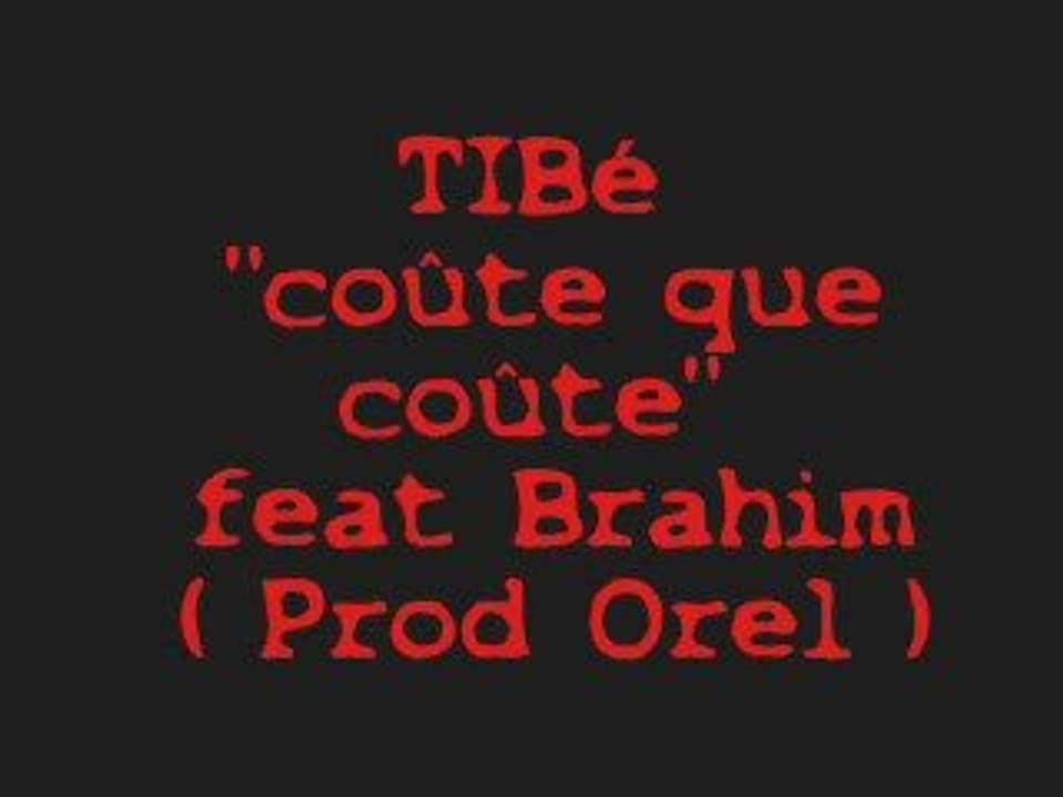 Tibé "coûte que coûte" feat Brahim (Prod Orel Le frenchy")