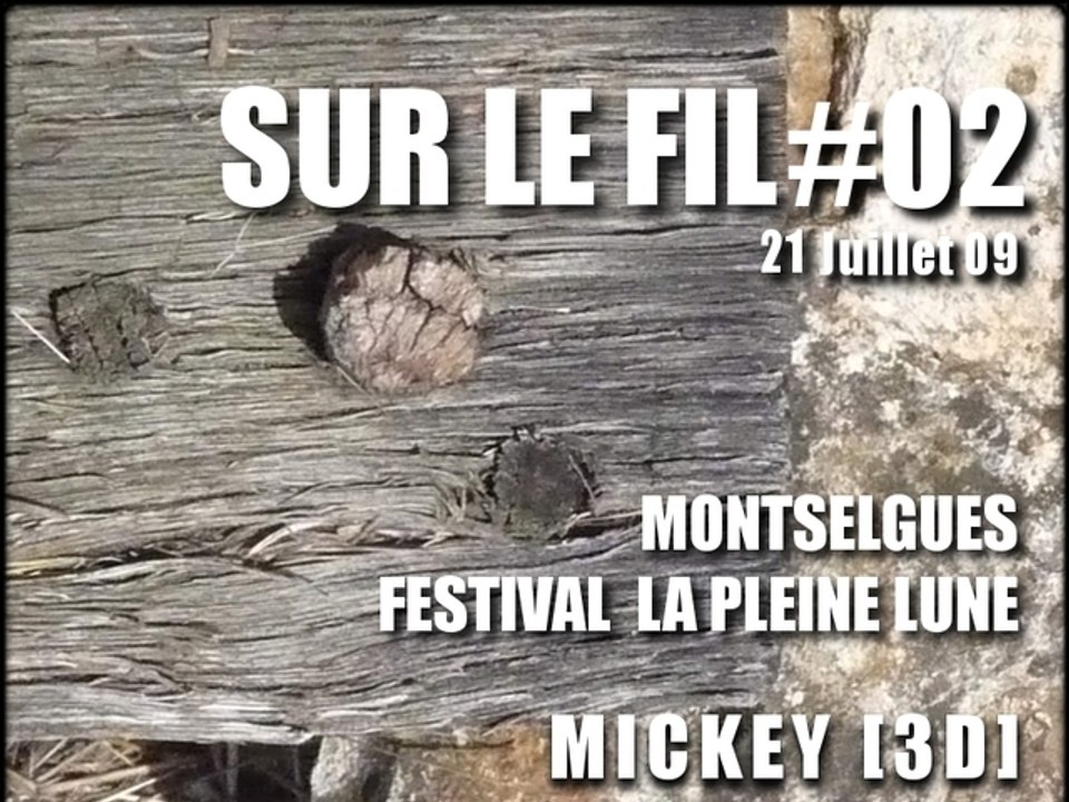 SUR LE FIL #02 - MICKEY [3D] - Festival de la Pleine Lune