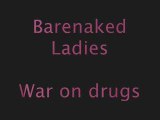 War on drugs - Barenaked Ladies