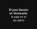 El juez Garzón en Venezuela la paja en el ojo ajeno