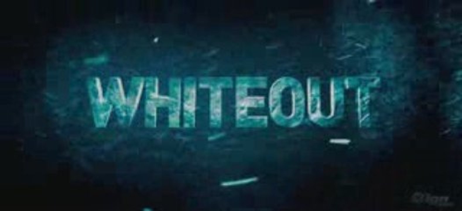 Whiteout - #1 Trailer