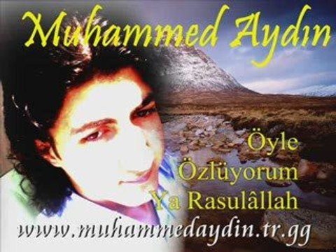 MUHAMMED AYDIN - ÖYLE ÖZLÜYORUM YA RASULALLAH