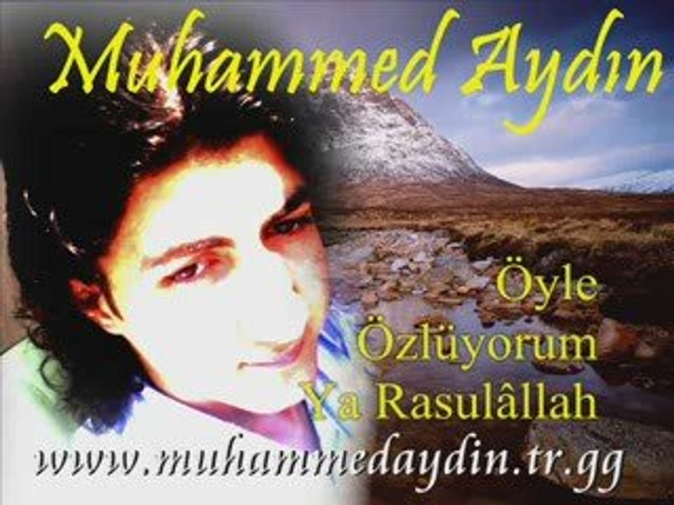 MUHAMMED AYDIN --- ÖYLE ÖZLÜYORUM YA RASULALLAH
