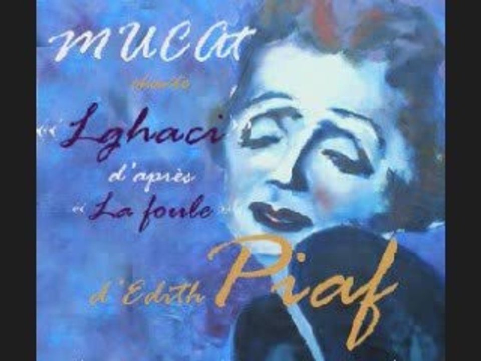 Mucat-Lghaci ("La foule" d'Edith Piaf revisitée en Kabyle)