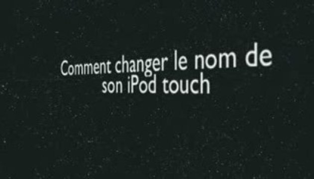 Comment changer le nom de son iPod touch