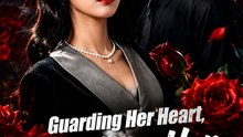 Guarding Her Heart, Hunting Her Ex-Husband ENGSUB | Billionaire Revenge Romance Drama