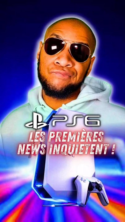 🚨 LA PS6 ‼️ INQUIÈTE DÉJÀ ‼️🤯