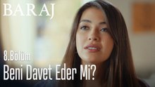 Beni davet eder mi ?- Baraj 8. Bölüm