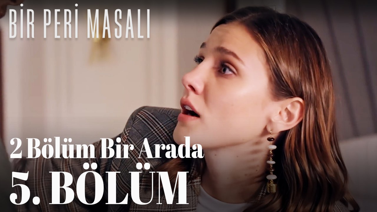 Bir Peri Masalı 5. Bölüm (2 Bölüm Bir Arada)