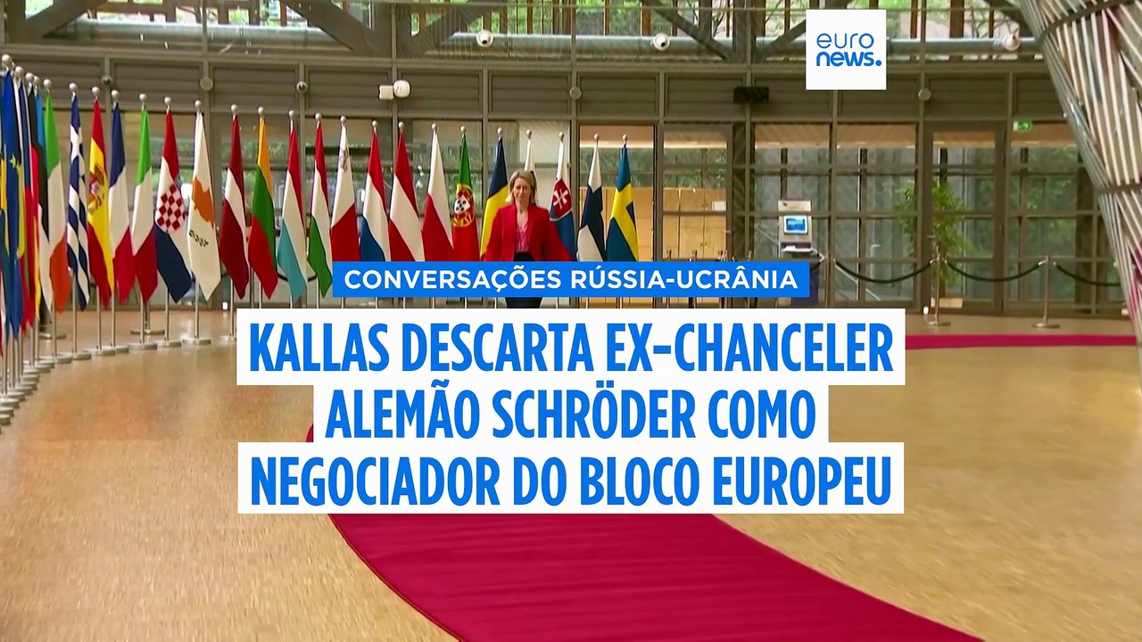Kallas exclui possibilidade de antigo chanceler alemão Schröder ser mediador das conversações com a Ucrânia