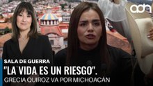 "La vida es un riesgo". Grecia Quiroz va por la gubernatura de Michoacán | Sala de Guerra