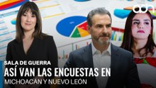 Así van las encuestas en Michoacán y Nuevo León. ¿Lo esperabas? | Sala de Guerra