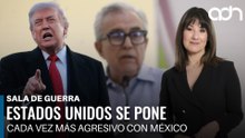 Estados Unidos se pone cada vez más agresivo con México | Sala de Guerra