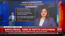 Burcu Köksal: Ak Parti'ye katılıyorum