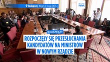 Na Węgrzech ruszyły przesłuchania kandydatów na stanowiska nowych ministrów