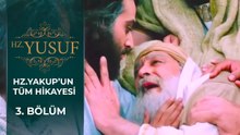Hz. Yakup'un Tüm Hikayesi 3. Bölüm | Hz. Yusuf
