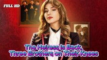 The Heiress Is Back Three Borthers On Their Kness Full Movie