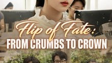 Flip of Fate_ From Crumbs to Crown - Full Movies English Sub