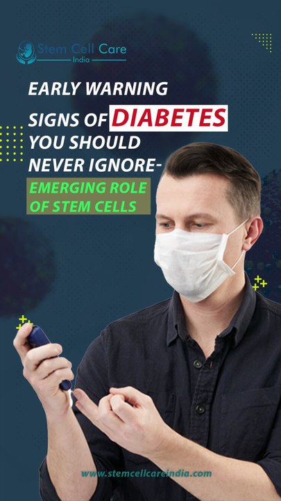 Early Warning Signs of Diabetes You Should Never Ignore: Emerging Role of Stem Cells |