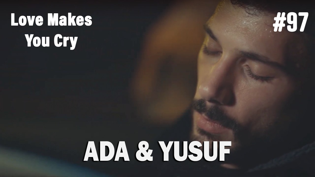 Ada & Yusuf #97 - Love Makes You Cry
