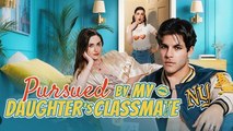 [Hot 2026🔥] Pursued by My Daughter's Classmate FULL HD _ Playlet